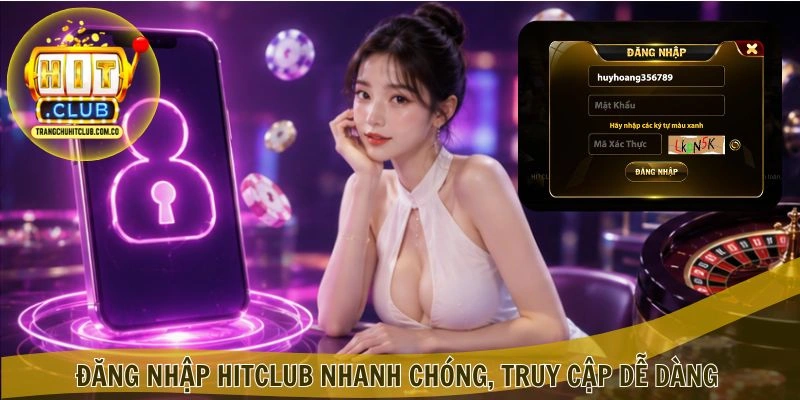 Đăng Nhập HITCLUB – Truy Cập Nhanh, An Toàn Cùng HITCLUB 1 Đăng Nhập HITCLUB nhanh chóng, truy cập dễ dàng
