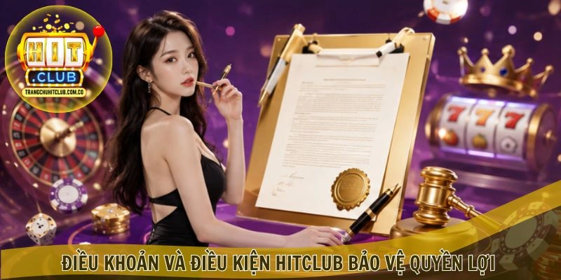 Điều Khoản Và Điều Kiện HITCLUB – Quy Định Minh Bạch 3 Điều Khoản Và Điều Kiện HITCLUB bảo vệ quyền lợi