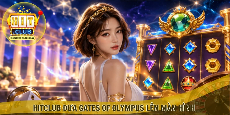 Gates of Olympus HITCLUB – Trải Nghiệm Nổ Hũ Đỉnh Cao 3 HITCLUB đưa Gates of Olympus lên màn hình