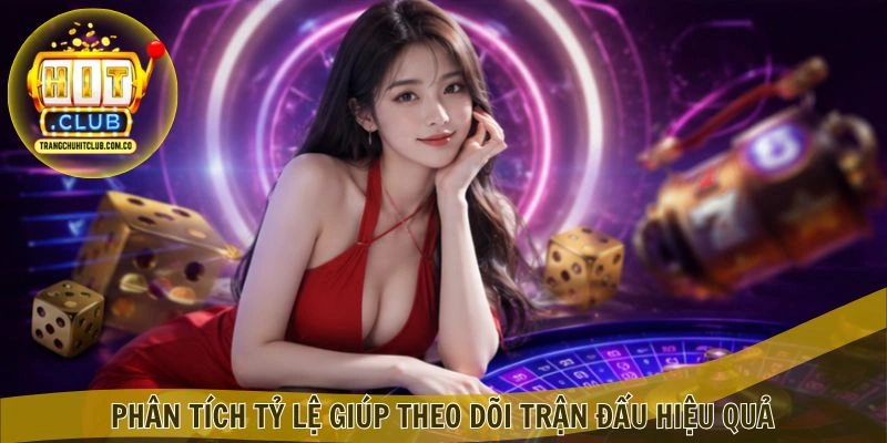Phân tích tỷ lệ giúp theo dõi trận đấu hiệu quả