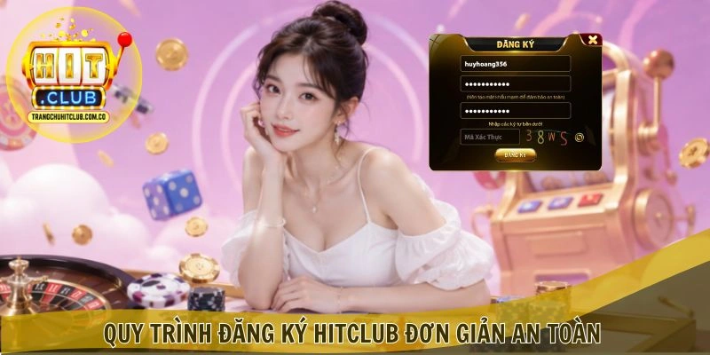 Đăng Ký HITCLUB – Mở Tài Khoản Nhanh, Nhận Ưu Đãi 4 Quy trình Đăng Ký HITCLUB đơn giản an toàn