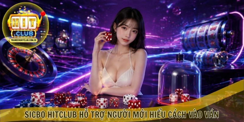 Sicbo HitClub: Hướng Dẫn Chơi Và Phân Tích Xác Suất 3 Sicbo HitClub hỗ trợ người mới hiểu cách vào ván