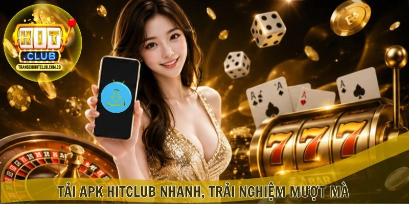 Tải APK HITCLUB – Cài Đặt Nhanh, Trải Nghiệm Mượt 2026 1 Tải APK HITCLUB nhanh, trải nghiệm mượt mà