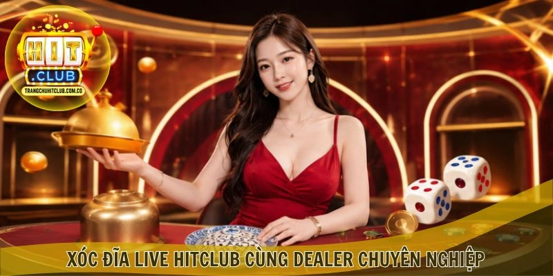 Xóc Đĩa Live HITCLUB – Trải Nghiệm Bàn Chơi Trực Tiếp 1 Xóc Đĩa Live HITCLUB cùng dealer chuyên nghiệp